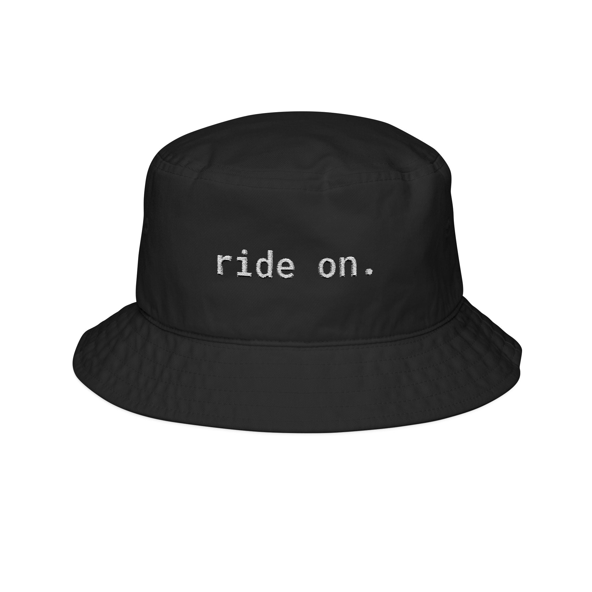 ride on. - Bucket Hat