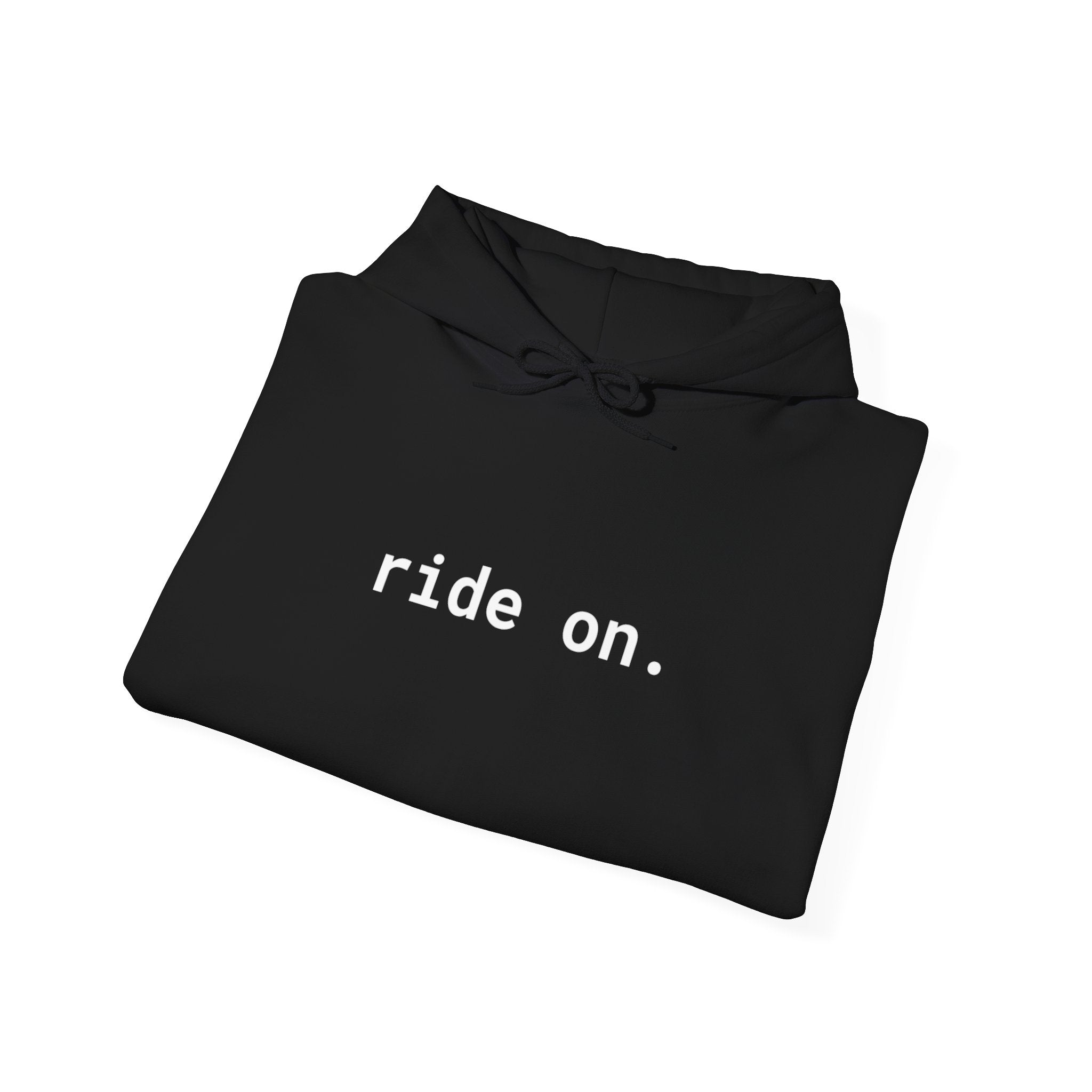 ride on. - Hoodie